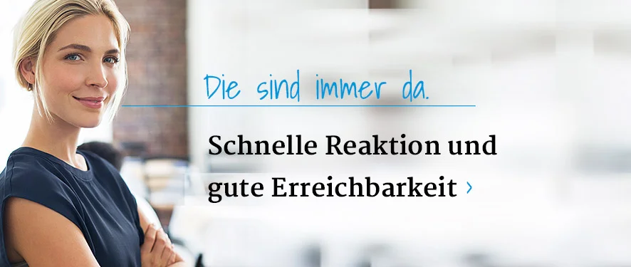 Schnelle Reaktion und gute Erreichbarkeit